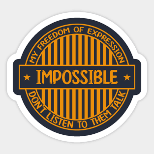 Impossible - Freedom of expression badge Sticker